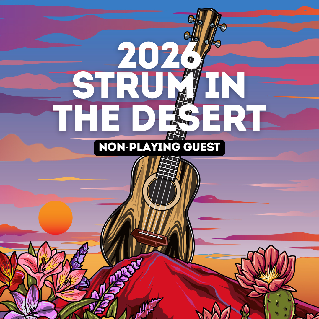 In Person Event: 2026 Strum In The Desert Non-Playing Guest Ticket