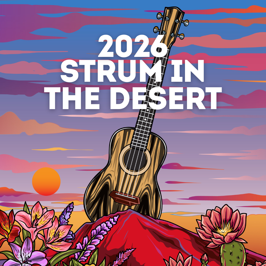 2026 Strum In The Desert Ticket - In Person Ukulele Festival - Early Bird Ticket